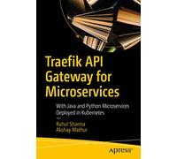 Traefik API Gateway for Microservices: With Java and Python Microservices Deployed in Kubernetes
