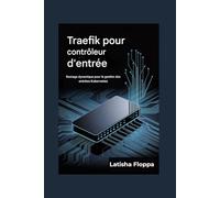 Traefik aussi Entrée Contrôleur: Routage dynamique pour la gestion des entrées Kubernetes