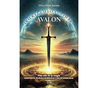 TRAER EL CIELO A LA TIERRA - AVALON: MÁS ALLA DE LA MAGIA. DESPIERTA NUEVAS ENERGIAS TODOPODEROSAS