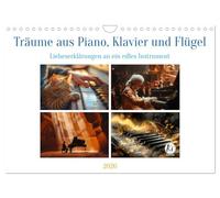 Träume aus Piano, Klavier und Flügel (Wandkalender 2026 DIN A4 quer), CALVENDO Monatskalender: Eine Hommage an die Vielseitigkeit und Zeitlosigkeit dieses Instruments