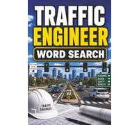 Traffic Engineer Word Search Book: Large Print Puzzle Book About Traffic Engineering, Road Work, Traffic Signals, and More | 6x9 inches, 100 pages | 50 puzzles with solutions