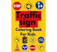 Traffic Sign Coloring Book For Kids: Fun Way to Learn Road safety with easy coloring pages