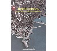 Traffici criminali. Camorra, mafia e reti internazionali dell'illegalità