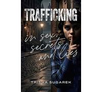 Trafficking in Sex, Secrets, and Lies