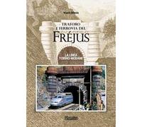 Traforo e ferrovia del Frejus. La linea Torino-Modane