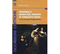 Tragedia e senso del tragico in Torquato Tasso e nel secondo Cinquecento -...