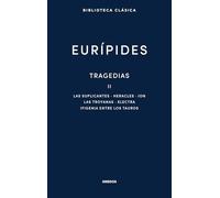 Tragedias II: Suplicantes. Heracles. Ion. Las troyanas. Electra. Ifigenia entre los tauros