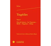 Tragédies: Tome 1, Hercule furieux ; Les troyennes ; Médée ; Hippolyte ; Oedipe
