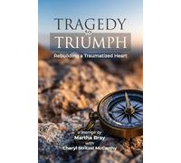 Tragedy to Triumph: Rebuilding a Traumatized Heart