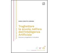 Traghettare la scuola nell'era dell'Intelligenza Artificiale. Educare, progettar