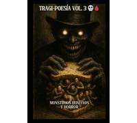 TRAGI-POESÍA VOL. 3: MONSTRUOS HUMANOS Y HORROR