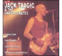 Tragic, Jack & The Unfortunates - Coming Down Like A Hammer