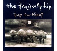 Tragically Hip - Day for Night