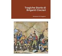 Tragiche Storie di Briganti Ciociari