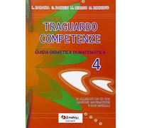 Traguardo competenze. Guida didattica di matematica (Vol. 4)