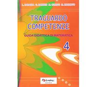 Traguardo competenze. Guida didattica di matematica (Vol. 4)