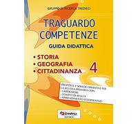 Traguardo competenze. Guida didattica. Storia, geografia, cittadinanza (Vol. 4)