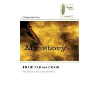 Trahi par ma chair: Ma résilience assassinée
