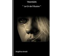 TRAHISON " Le Cri de l'illusion ": Tome 5