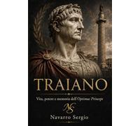 Traiano: Vita, potere e memoria dell'Optimus Princeps: 10