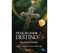 Traição, Amor & Destino: Segredos do Passado