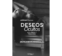 Traición · Deseos Ocultos Volumen 2: Una Novela Eróticamente Inmersiva