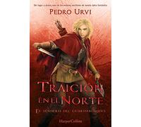 Traición en el Norte / Betrayal in the North: El Sendero del Guardabosques, Libro 4 (Path of the Ranger Book 4)