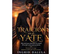 Traición en el Yate: Un romance de enemigos a amantes en alta mar. Saga Seducción en Alta Mar, Libro 2