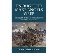 Traie Shelhart Enough to Make Angels Weep (Tascabile)