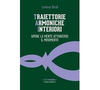 Traiettorie armoniche interiori. Aprire la mente attraverso il movimento
