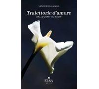 Traiettorie d'amore. Dallo Zenit al Nadir