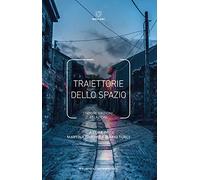 Traiettorie dello spazio. Luoghi, frizioni, relazioni