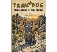Trail Dog: A Hiking Journal for You & Your Dog