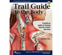 Trail Guide to the Body: A hands-on guide to locating muscles, bones and more