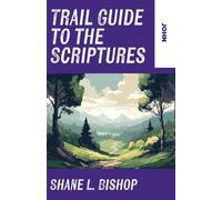 Trail Guide to the Scriptures: John