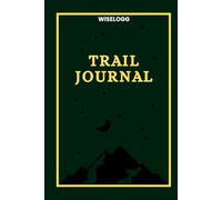 Trail Journal: Hiking and Adventure Logbook: Perfect for Trekking, Walking, Camping, and Climbing Trips