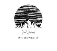 Trail Journal: INTO THE WILD I GO
