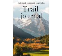 Trail Journal - The Mountain Logbook: Notebook to record your hikes