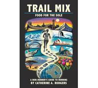 Trail Mix: A Non-Runners Guide to Running
