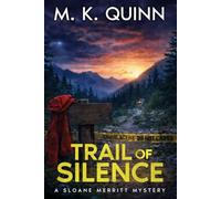 Trail of Silence: A Sloane Merritt Missing Persons Mystery Book 3