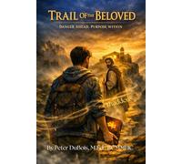 Trail of the Beloved: Danger ahead. Purpose within.