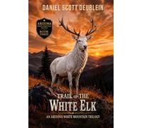 Trail of the White Elk: An Arizona White Mountain Adventure
