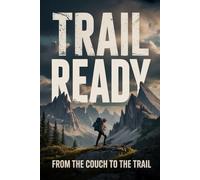 Trail Ready: From the Couch to the Trail