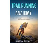 Trail Running Anatomy: Biomechanics and Injury Prevention for Mountain Runners: 2