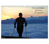 Trail Running De l'Envie à la Passion (Calendrier mural 2026 DIN A3 vertical), CALVENDO calendrier mensuel: Des images de trailers dans des cadres naturels magnifiques