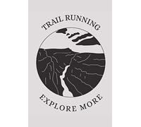 Trail Running - Explore More Canyons: Trail Runner Journal for Outdoor Adventure Running, 120 Pages 6 x 9 inches Trail Run Lined Notebook