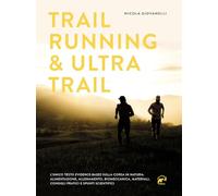 Libri Nicola Giovanelli - Trail Running & Ultra Trail. Preparazione, Programmazi