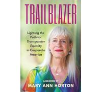 Trailblazer: Lighting the Path for Transgender Equality in Corporate America - N