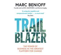 Trailblazer: The Power of Business as the Greatest Platform for Change