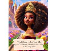 Trailblazers Before Me: My 1st Grade African Princess Color & Activity Book